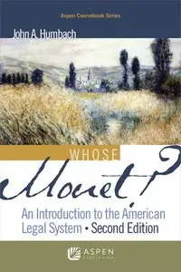 Whose Monet?: An Introduction to the American Legal System, 2nd Edition