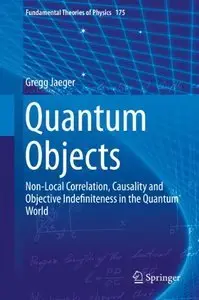 Quantum Objects: Non-Local Correlation, Causality and Objective Indefiniteness in the Quantum World (Repost)