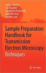 Sample Preparation Handbook for Transmission Electron Microscopy: Techniques