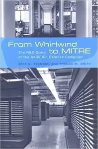From Whirlwind to MITRE: The R&D Story of the SAGE Air Defense Computer