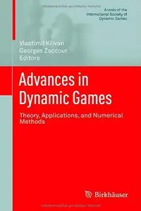 Advances in Dynamic Games: Theory, Applications, and Numerical Methods (repost)