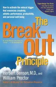 The Breakout Principle: How to Activate the Natural Trigger That Maximizes Creativity, Athletic Performance, Productivity...