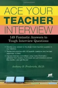 Ace Your Teacher Interview: 149 Fantastic Answers to Tough Interview Questions (repost)