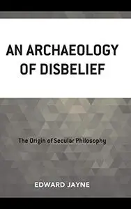 An Archaeology of Disbelief