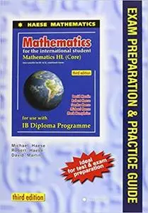 Mathematics For The International Student: Mathematics HL Core Exam Preparation & Practice Guide (3rd edition)