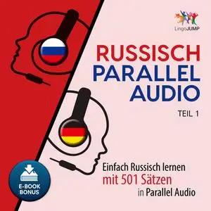 «Russisch Parallel Audio: Einfach Russisch lernen mit 501 Sätzen in Parallel Audio - Teil 1» by Lingo Jump