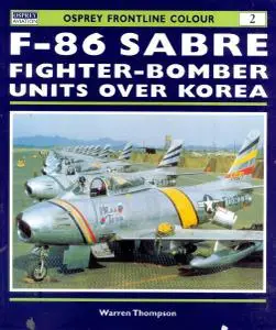 F-86 Sabre Fighter Bomber Units over Korea (Osprey Frontline Colour 2)