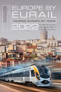 Europe by Eurail 2022: Touring Europe by Train, 46th Edition