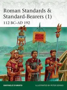 Roman Standards & Standard-Bearers (1): 112 BC–AD 192 (Osprey Elite 221)