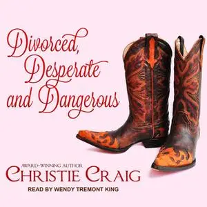 «Divorced, Desperate and Dangerous» by Christie Craig