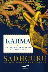 Sadhguru - Karma. Il percorso per creare il tuo destino
