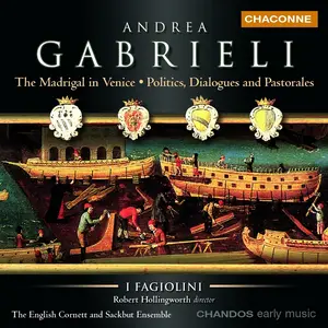 Robert Hollingworth, I Fagiolini - Andrea Gabrieli: The Madrigal in Venice: Politics, Dialogues and Pastorales (2003)