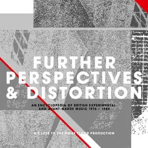 VA - Further Perspectives & Distortion: An Encyclopedia of British Experimental & Avant-Garde Music 1976-1984 (2019)