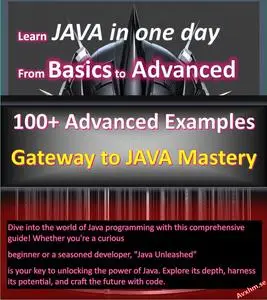 Mastering Java: From Basics to Advanced The Complete Java Journey: Concepts and Practice