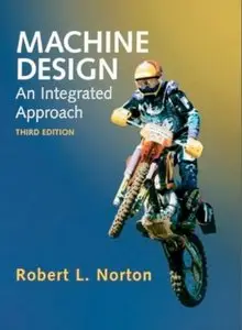 Machine Design: An Integrated Approach (3rd edition) (Repost)