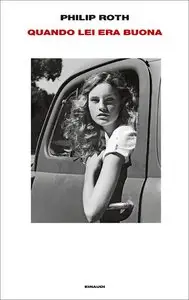 Philip Roth - Quando lei era buona
