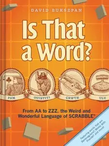 Is That a Word?: From AA to ZZZ, the Weird and Wonderful Language of SCRABBLE