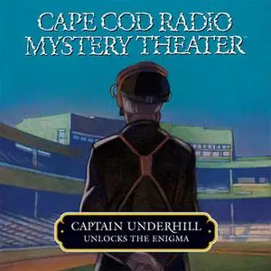 «Captain Underhill Unlocks the Enigma: The Queen is in the Counting House and Don't Touch That Dial!» by Steven Thomas O