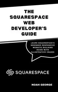 The Squarespace Web Developer’s Guide