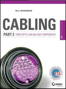 Cabling Part 2: Fiber-Optic Cabling and Components, 5th Edition