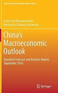 China's Macroeconomic Outlook: Quarterly Forecast and Analysis Report, September 2016