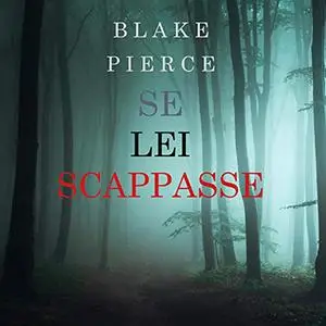 «Se lei scappasse» by Blake Pierce
