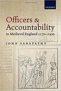 Officers and Accountability in Medieval England 1170―1300