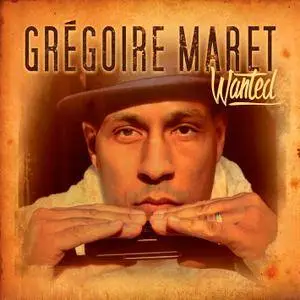 Gregoire Maret - Wanted (2016) [Official Digital Download]
