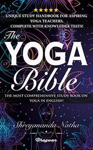 THE YOGA BIBLE: The most comprehensive study book on yoga in English!