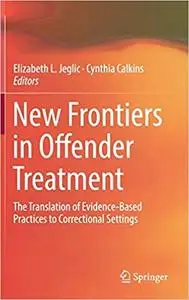 New Frontiers in Offender Treatment: The Translation of Evidence-Based Practices to Correctional Settings