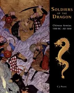 Soldiers of the Dragon: Chinese Armies 1500 BC - AD 1840