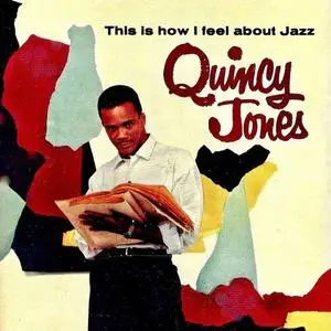 Quincy Jones - This Is How I feel About Jazz (Remastered) (1957/2019) [Official Digital Download]