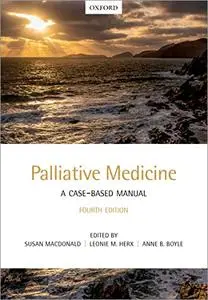 Palliative Medicine: A Case-Based Manual, 4th Edition