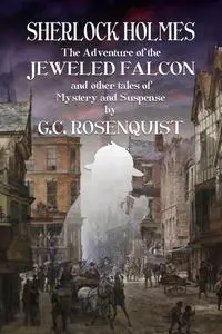 «Sherlock Holmes: The Adventure of the Jeweled Falcon and Other Stories» by Gregg Rosenquist