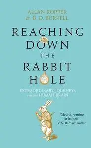 Reaching Down the Rabbit Hole: Extraordinary Journeys into the Human Brain (Repost)