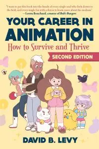 Your Career in Animation: How to Survive and Thrive, 2nd Edition