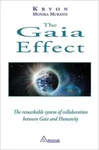 The Gaia Effect: The Remarkable System of Collaboration Between Gaia and Humanity