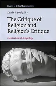 The Critique of Religion and Religions Critique On Dialectical Religiology