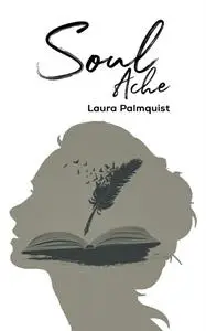 «Soul Ache» by Laura Palmquist