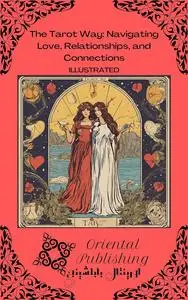 The Tarot Way Navigating Love, Relationships, and Connections