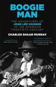 Boogie Man: The Adventures of John Lee Hooker in the American Twentieth Century (repost)