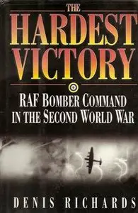 The Hardest Victory - RAF Bomber Command in the Second World War
