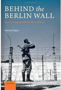 Behind the Berlin Wall: East Germany and the Frontiers of Power [Repost]