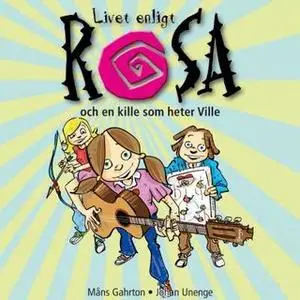 «Livet enligt Rosa och en kille som heter Ville» by Måns Gahrton,Johan Unenge