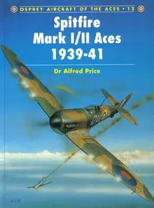 Spitfire Mark I/II Aces 1939-1941 (Osprey Aircraft of the Aces 12) (repost)