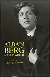 Alban Berg and His World (The Bard Music Festival)