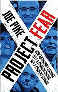 Project Fear: How an Unlikely Alliance Kept a Kingdom United, But a Country Divided