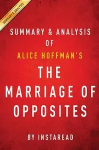 «The Marriage of Opposites: by Alice Hoffman | Summary & Analysis» by Instaread