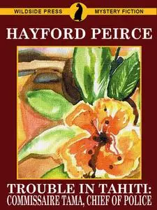 «Trouble in Tahiti: Blood on the Hibiscus» by Hayford Peirce