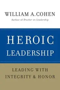 Heroic Leadership: Leading with Integrity and Honor (repost)